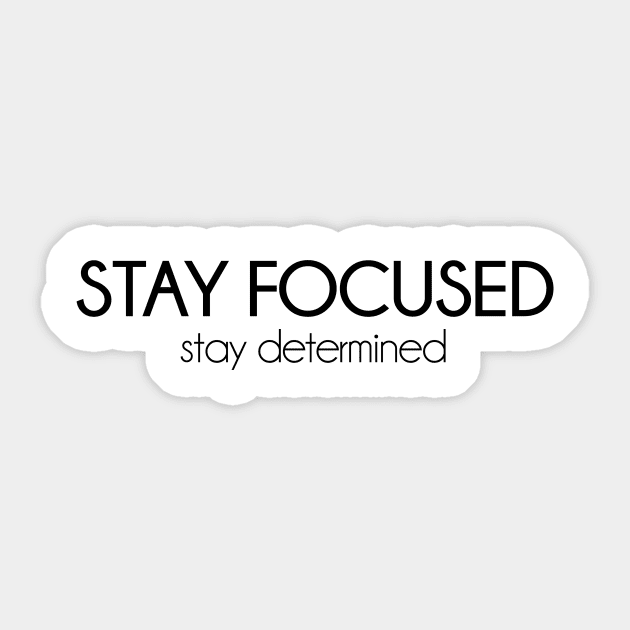 Stay focused, stay determined. Motivational inspirational quote Sticker by KATTTYKATTT